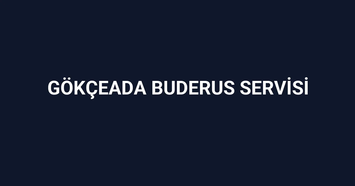 Gökçeada Buderus Servisi